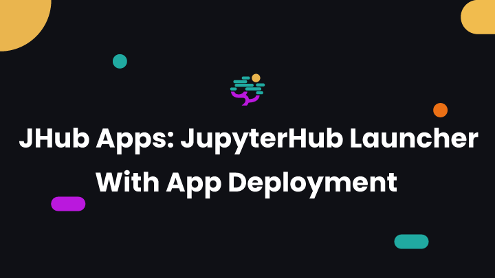 JHub Apps: JupyterHub Launcher With App Deployment
