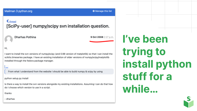 Image of a screenshot from a user mailing list related to Python and scientific computing libraries like NumPy and SciPy. A user named Dhashas Pothina posted a question on October 9th, 2008, stating he has been trying to install Python stuff for a while. The question discusses installing newer NumPy and other packages alongside existing installations using the system's package manager. With the caption, "I've been trying to install python stuff for a while..."