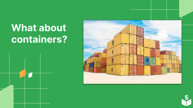 The image shows a stack of colorful shipping containers or cargo containers commonly used for transporting goods by sea, rail, or trucks. The containers are stacked in different rows, displaying various bright colors like yellow, red, and blue against a cloudy sky background. The text "What about containers?" accompanies the image.